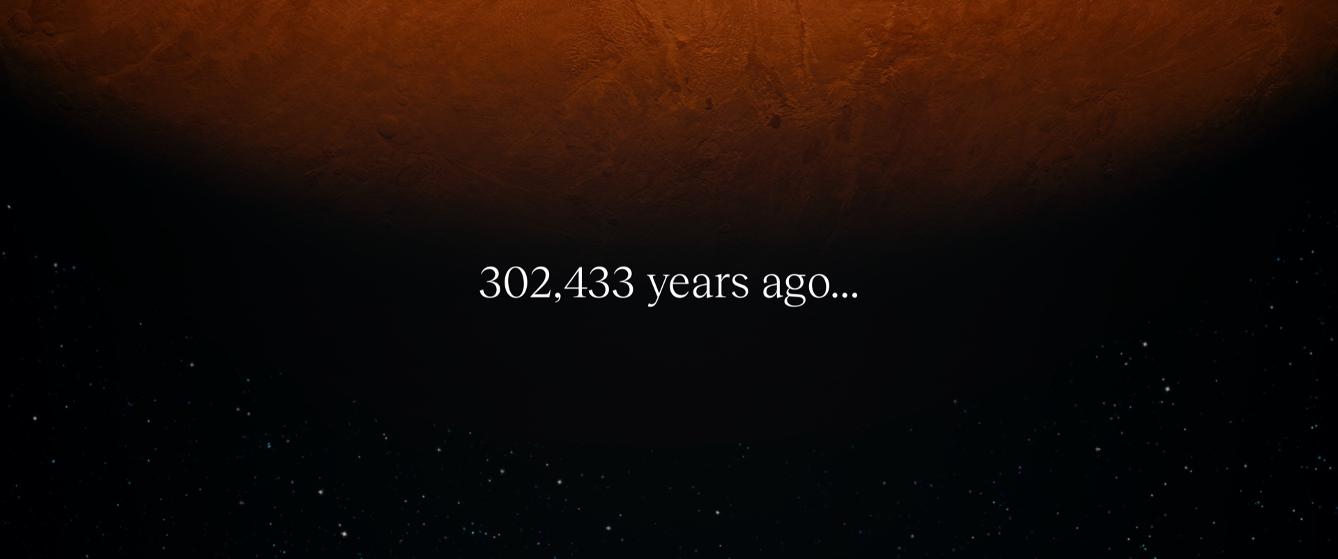 Genesis — 302,433 years ago title card, deep space
